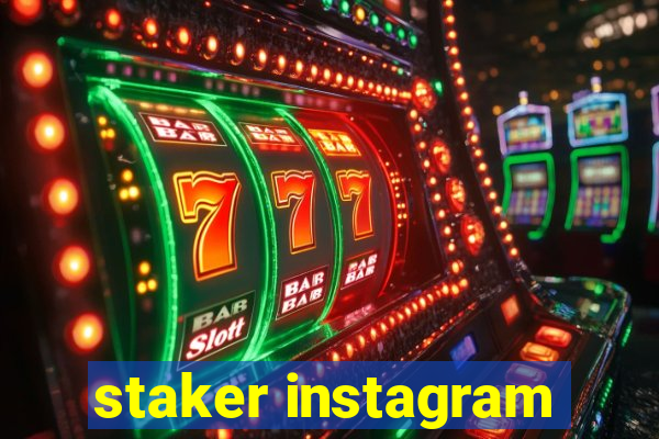 staker instagram